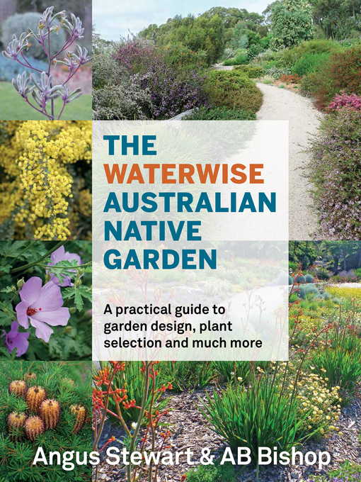 Title details for The Waterwise Australian Native Garden by Angus Stewart - Available